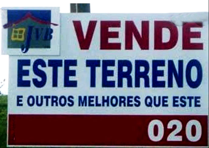Vendo este terreno e outros melhores que esse. Quem vai querer esse aí? Isso que é desvalorizar uma propriedade.