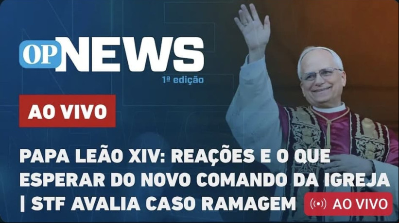 Papa Leão XIV: reações e o que esperar do novo comando da Igreja; STF avalia caso Ramagem